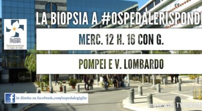 A #ospedalerisponde parliamo di Biopsia con Giancarlo Pompei